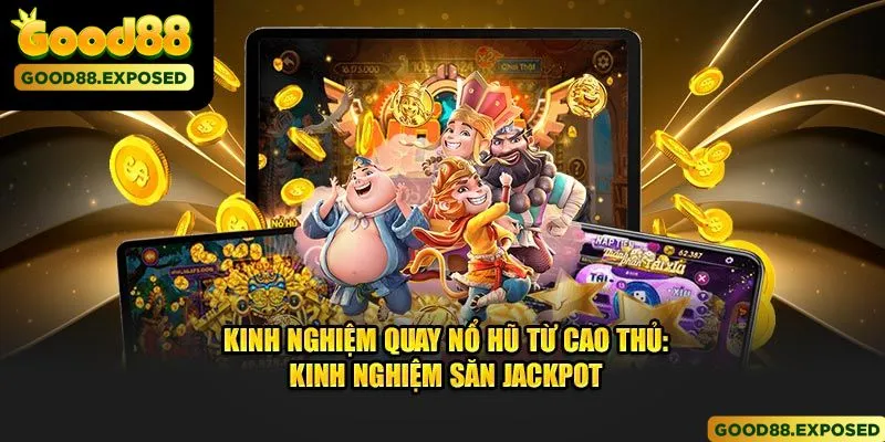 Kinh nghiệm chơi nổ hũ chuẩn