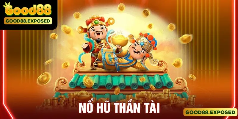 Kinh nghiệm game nổ hũ Thần Tài