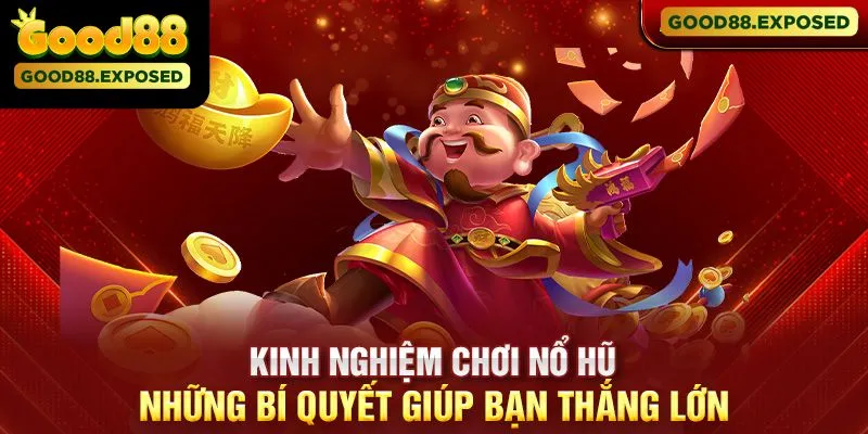 Lưu ý kinh nghiệm chơi nổ hũ