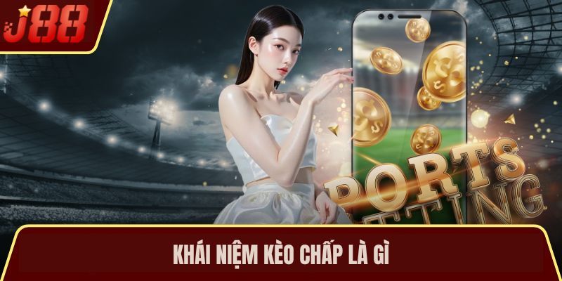 Khái niệm kèo chấp là gì?